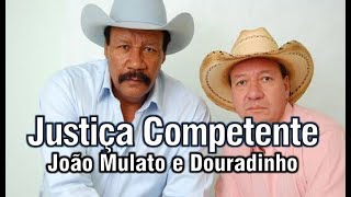 Justiça Competente  João Mulato e Douradinho 2011 [upl. by Sessler]