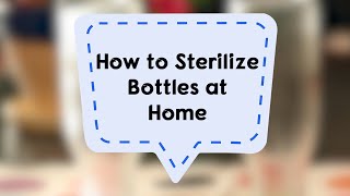 How to Sterilize Bottles at Home  Kitchen Hacks  Sanjeev Kapoor Khazana [upl. by Dolf]