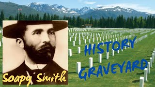 History Graveyard Series  Jefferson quotSoapyquot Smith  Gold Rush Cemetery  Skagway AK [upl. by Lednam]