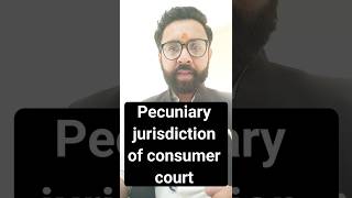 Pecuniary Jurisdiction of consumer court law legallearning legalstudies consumerrights [upl. by Leanahtan391]