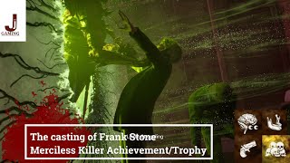 The casting of Frank Stone Merciless killer AchievementTrophy [upl. by Ardnola]