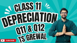 Class 11  Depreciation  Q11 Q12  TS Grewal  Question No Solutions 1112 CBSE 2024 [upl. by Inod601]