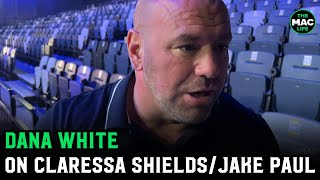 Dana White quotI hope Claressa Shields knocks Jake Paul the f outquot [upl. by Cy512]