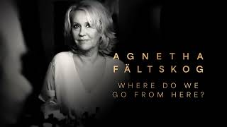 Agnetha Fältskog  Where Do We Go From Here Official Audio [upl. by Neeven127]