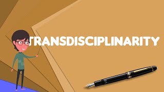 What is Transdisciplinarity Explain Transdisciplinarity Define Transdisciplinarity [upl. by Ran]