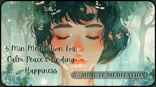 5 Min Meditation For Calm Peace amp Finding Happiness  Meditation Garden [upl. by Eelrebma]