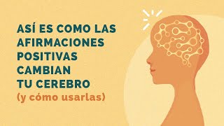 Cambia tu cerebro con afirmaciones positivas GUÍA paso a paso  Mindful Science [upl. by Gnirps]