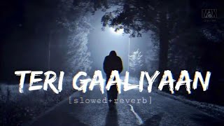 Teri Galliyan Slowed and ReverbEk VillainSad Songs Hindi Sad Lofi SongsAnkit TiwariReverb Songs [upl. by Sigsmond]