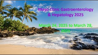 Mayo Clinic Gastroenterology amp Hepatology 2025 [upl. by Eeramit329]