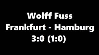 Wolff Fuss kommentiert Frankfurt gegen Hamburg  30 [upl. by Elok788]