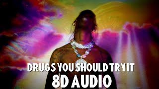 Travis Scott  Drugs You Should Try It  8D Audio🎧 [upl. by Norward260]