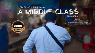 A Middle Class  Full Short Film  Abhiraj Saxena  K Nitish Kumar  DivDivya [upl. by Yuu]