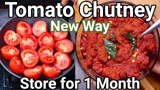 Tomato Chutney  New Way Longer Shelf Life 1 Month  Multipurpose Tamatar Ki Chutney for Idli amp Dosa [upl. by Neoma371]