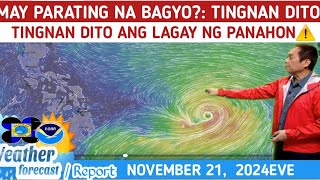 MAY PARATING NA BAGYO TINGNAN DITO⚠️WEATHER UPDATE TODAY NOVEMBER 21 2024Eve [upl. by Arriec]