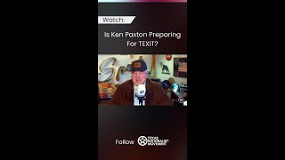 Is Ken Paxton Preparing For TEXIT [upl. by Elrebma]