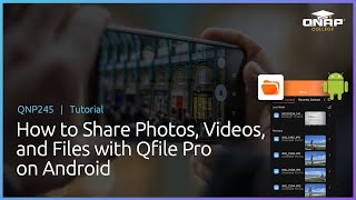 QNP245 How to Share Photos Videos and Files with Qfile Pro on Android [upl. by Tybalt742]