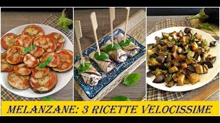 Melanzane 3 ricette velocissime [upl. by Suivatna]