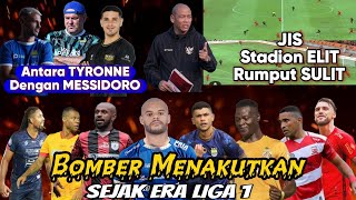 Bomber Maut Sejak Era Liga 1 🔥Antara Tyronne amp Messidoro 🔥Berita Liga 1 [upl. by Biagio]