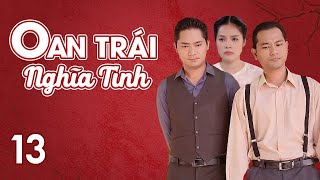 Phim Việt Nam OAN TRÁI NGHĨA TÌNH  Tập 13  Phim tiểu thuyết của nhà văn Hồ Biểu Chánh [upl. by Nohj777]