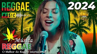 Música Reggae 2024 ♫ O Melhor do Reggae Internacional ♫ Reggae Remix 2024 ♫ Reggae do Maranhão 2024 [upl. by Inanuah]