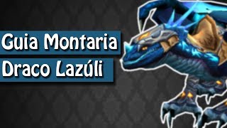 Guia Montaria Draco Lazúli e Draco Azul Wow [upl. by Horatio]