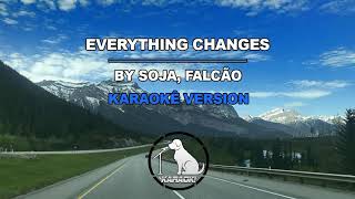 Everything Changes  SOJA Falcão Karaokê Version [upl. by Odnuges]