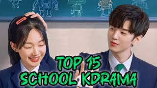 Top 15 School kdrama To watch 💞💞 [upl. by Iadam408]