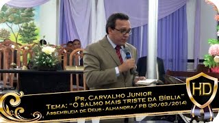 Pr Carvalho Junior  Tema quotO Salmo mais triste da BÃ­bliaquot  Templo sede de AlhandraPB [upl. by Enimzzaj760]