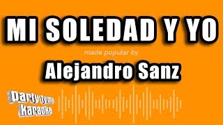 Alejandro Sanz  Mi Soledad Y Yo Versión Karaoke [upl. by Harrison]