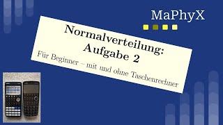 Aufgabe zur Normalverteilung ohne Taschenrechner und mit Casio CG20 und CG50 [upl. by Newob]