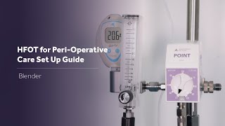 HFOT for PeriOperative Care  Blender Set Up Guide [upl. by Semajwerdna]