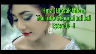 Hmar Hlasak thiem YouTube Channel nei hai  Episode  I [upl. by Neelyar]