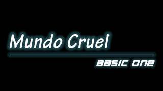 Basic One  Mundo Cruel [upl. by Lerrud580]