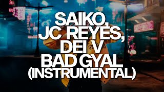 SAIKO JC Reyes Dei V  BADGYAL Instrumental [upl. by Ueik]