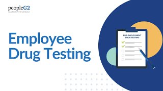 Employee Drug Testing  PeopleG2 [upl. by Castra]