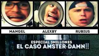 ESPECIAL 3000000  EL CASO AMSTERDAMN Con Rubius y Alexby [upl. by Dedra189]