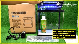 REVIEW PENUH CARA NAK PASANG AQUARIUM PF235 SET LENKAP  AQUARIUM UNTUK ORANG BARU NAK BELA IKAN [upl. by Uke]