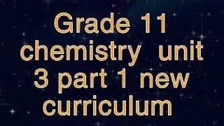 grade 11 chemistry unit 3 part 1 new curriculum [upl. by Barling819]