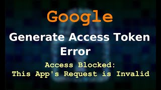 Google Access blocked Error This Apps Request is Invalid  Google Generate Authorization Code Error [upl. by Nellie]