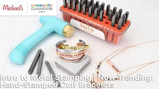 Online Class Intro to Metal Stamping  Now Trending HandStamped Cuff Bracelets  Michaels [upl. by Nawaj]