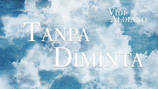 VIDI ALDIANO  TANPA DIMINTA OFFICIAL LYRIC VIDEO [upl. by Airotnahs]