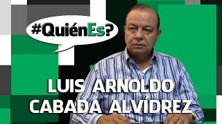 QuiénEs LUIS ARNOLDO CABADA ALVÍDREZ [upl. by Sarilda]