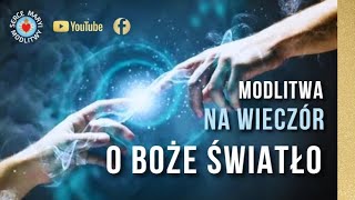 MODLITWA NA WIECZÓR ⭐️ O BOŻE ŚWIATŁO ⭐️ NA SPOKOJNY SEN [upl. by Shimberg]