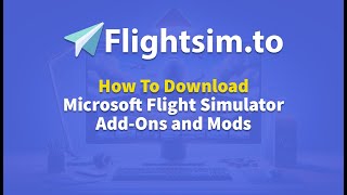 Flightsimto  How to Download AddOns for Microsoft Flight Simulator [upl. by Hawkins391]