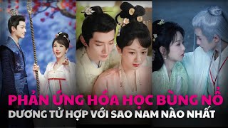 DƯƠNG TỬ và Sao Nam nào tạo ra Phản Ứng Hóa Học đỉnh cao trên Màn Ảnh  Chinafilmstats [upl. by Aisorbma]