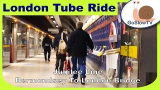 London Underground Tube Ride  Bermondsey To London Bridge  Jubilee Lines  Slow TV  2018 [upl. by Shipley]