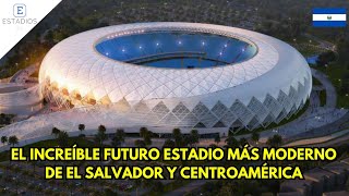 ESTADIO NACIONAL DE EL SALVADOR EL ESTADIO MÁS MODERNO DE CENTROAMÉRICA [upl. by Audwin]