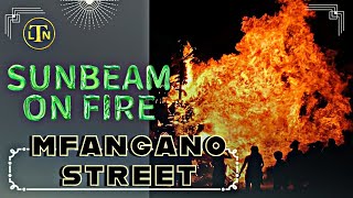 SUNBEAM MFANGANO STREET BURNT DOWN [upl. by Urien]