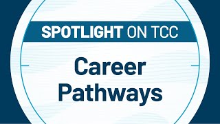 Spotlight on TCC Career Pathways [upl. by Octavian708]