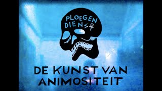 PLOEGENDIENST  DE KUNST VAN ANIMOSITEIT [upl. by Noakes]